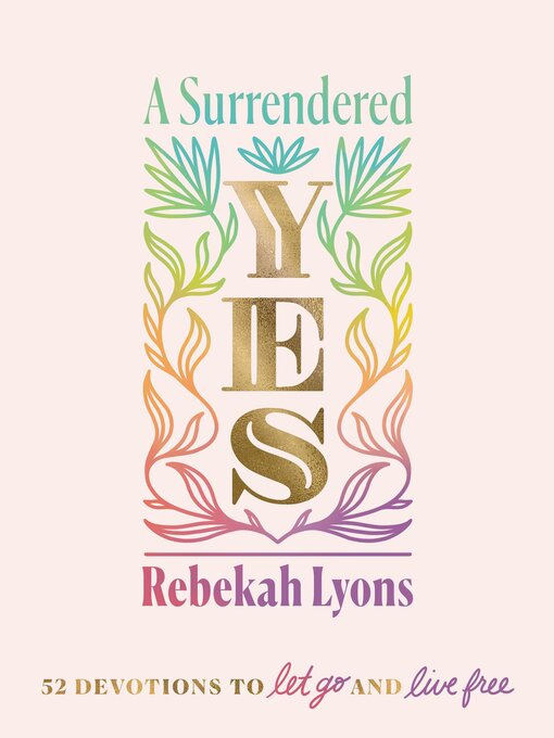 Title details for A Surrendered Yes by Rebekah Lyons - Wait list